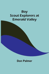 Title: Boy Scout Explorers at Emerald Valley, Author: Don  Palmer