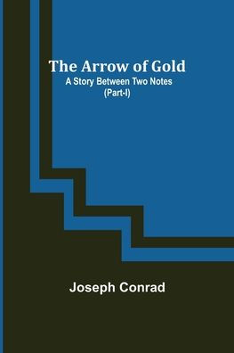 The Arrow of Gold: A Story Between Two Notes (Part-I)