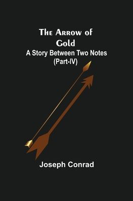 The Arrow of Gold: A Story Between Two Notes (Part-IV)
