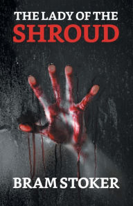 Title: The Lady of The Shroud, Author: Bram Stoker
