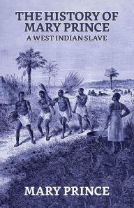 Title: The History of Mary Prince, a West Indian Slave, Author: Mary Prince