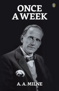 Title: Once A Week, Author: A. A. Milne