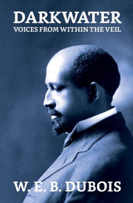 Title: Darkwater: Voices from Within the Veil, Author: W. E. B. Du Bois