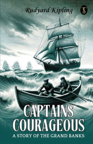 Title: Captains Courageous A Story Of The Grand Banks, Author: Rudyard Kipling