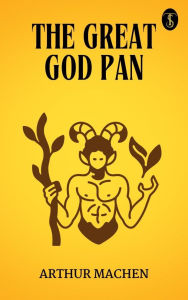 Title: The Great God Pan, Author: Arthur Machen