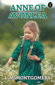 Title: Anne Of Avonlea, Author: L M Montgomery