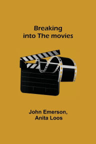 Title: Breaking into the movies, Author: John Emerson