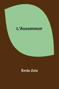 Title: L'Assommoir, Author: Émile Zola