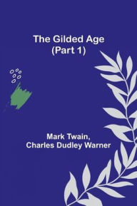 Title: The Gilded Age (Part 1), Author: Mark Twain