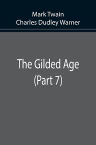 Title: The Gilded Age (Part 7), Author: Mark Twain