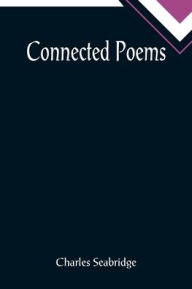 Title: Connected Poems, Author: Charles Seabridge