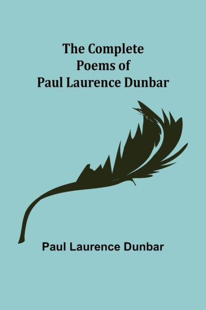 The Complete Poems Of Paul Laurence Dunbar By Paul Laurence Dunbar ...