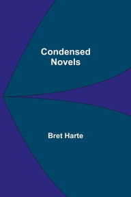 Title: Condensed Novels, Author: Bret Harte