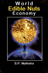 Title: World Edible Nuts Economy, Author: S. P. Malhotra