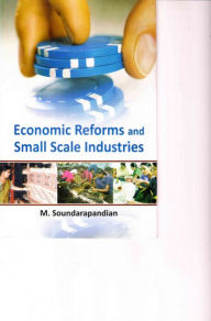 Title: Economic Reforms and Small Scale Industries, Author: M. Dr. Soundarapandian
