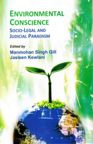 Title: Environmental Conscience Socio-Legal and Judicial Paradigm, Author: Manmohan Singh Gill