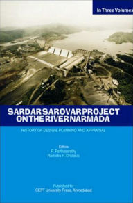 Title: Sardar Sarovar Project on the River Narmada: History of Design, Planning and Appraisal, Author: R. Parthasarathy
