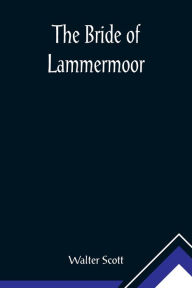 Title: The Bride of Lammermoor, Author: Walter Scott