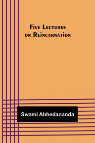 Title: Five Lectures on Reincarnation, Author: Swami Abhedananda