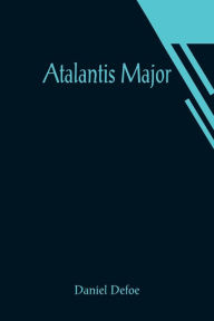 Title: Atalantis Major, Author: Daniel Defoe
