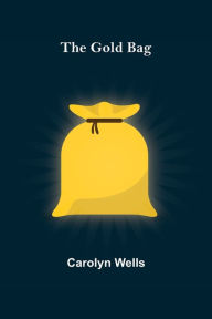 Title: The Gold Bag, Author: Carolyn Wells