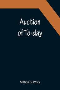 Title: Auction of To-day, Author: Milton C. Work