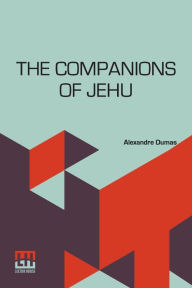 Title: The Companions Of Jehu, Author: Alexandre Dumas