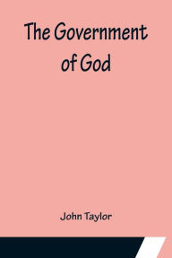 Title: The Government of God, Author: John Taylor