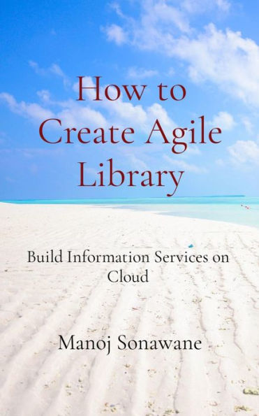 How to Create Agile Library: Build Information Services on Cloud