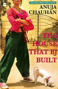 Title: THE HOUSE THAT BJ BUILT (National Bestseller), Author: Anuja Chauhan