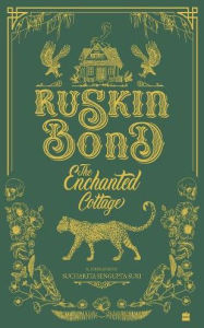 Title: The Enchanted Cottage, Author: Ruskin Bond