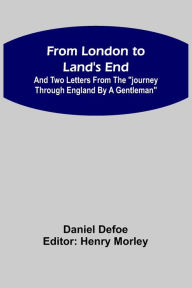 Title: From London to Land's End: and Two Letters from the 