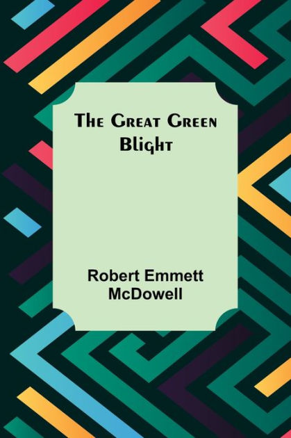 The Great Green Blight By Robert Emmett McDowell, Paperback | Barnes ...