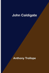 Title: John Caldigate, Author: Anthony Trollope