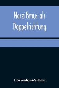 Title: Narzißmus als Doppelrichtung, Author: Lou Andreas-Salomé