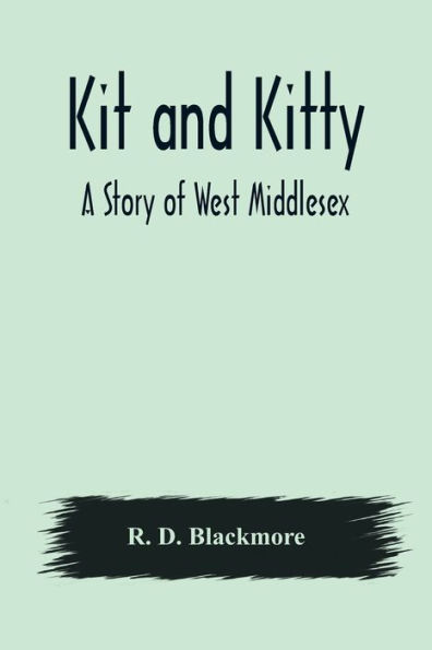 Kit and Kitty: A Story of West Middlesex