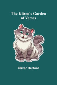 Title: The Kitten's Garden of Verses, Author: Oliver Herford