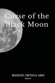 Title: Curse of the Black Moon, Author: Manuel Ortega Abis