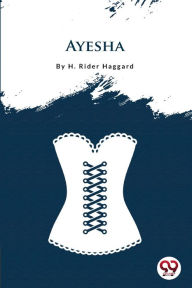 Title: Ayesha, Author: H. Rider Haggard