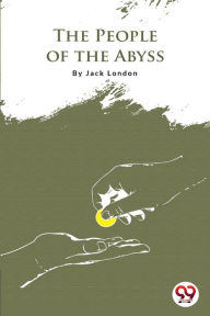 Title: The People Of The Abyss, Author: Jack London