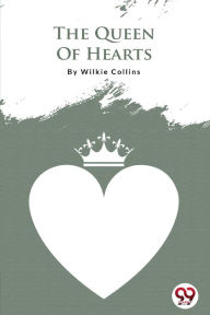 Title: The Queen Of Hearts, Author: Wilkie Collins