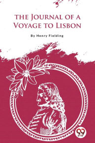 Title: The Journal of a Voyage to Lisbon, Author: Henry Fielding