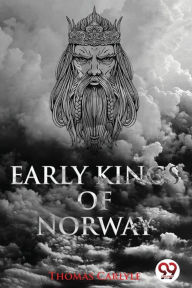 Title: Early Kings of Norway, Author: Thomas Carlyle