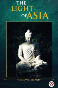 Title: The Light of Asia, Author: Edwin Arnold