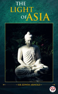 Title: The Light of Asia, Author: Sir Edwin Arnold