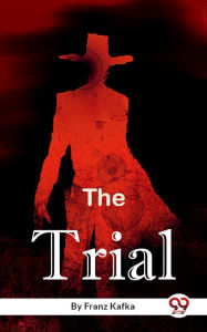 Title: The Trial, Author: Franz Kafka