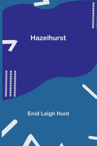 Title: Hazelhurst, Author: Enid Leigh Hunt