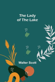 Title: The Lady of the Lake, Author: Walter Scott