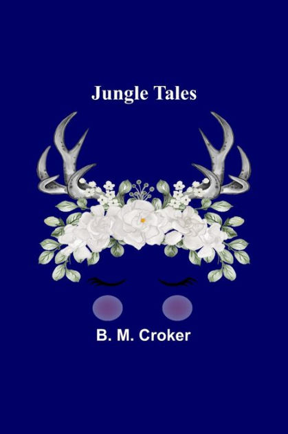 Jungle Tales By B. M. Croker, Paperback | Barnes & Noble®