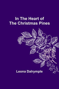 Title: In the Heart of the Christmas Pines, Author: Leona Dalrymple